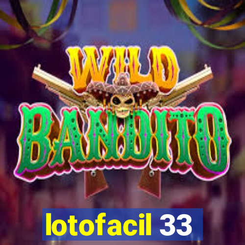 lotofacil 33